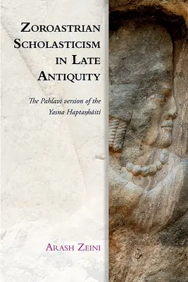 Zoroastrische Scholastik in der Spätantike: Die Pahlavi-Fassung der Yasna Haptaŋhāiti - Zoroastrian Scholasticism in Late Antiquity: The Pahlavi Version of the Yasna Haptaŋhāiti