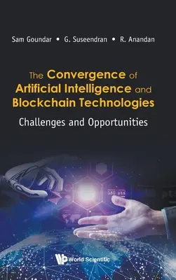 Die Konvergenz von künstlicher Intelligenz und Blockchain-Technologien, Die: Herausforderungen und Chancen - Convergence of Artificial Intelligence and Blockchain Technologies, The: Challenges and Opportunities