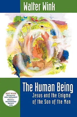 Das menschliche Wesen: Jesus und das Rätsel des Menschensohns - The Human Being: Jesus and the Enigma of the Son of the Man