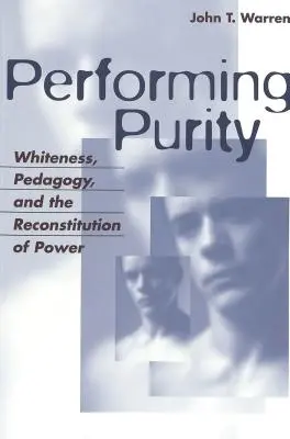 Performing Purity; Weißsein, Pädagogik und die Wiederherstellung von Macht - Performing Purity; Whiteness, Pedagogy, and the Reconstitution of Power