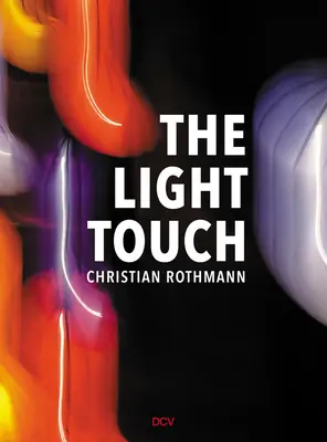 Christian Rothmann: Die leichte Berührung - Christian Rothmann: The Light Touch