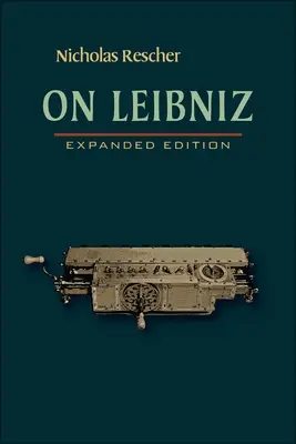 Über Leibniz: Erweiterte Ausgabe - On Leibniz: Expanded Edition