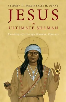 Jesus, der ultimative Schamane - Jesus, the Ultimate Shaman