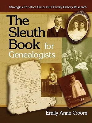 Das Spürnasenbuch für Genealogen. Strategien für eine erfolgreichere Familiengeschichtsforschung - The Sleuth Book for Genealogists. Strategies for More Successful Family History Research
