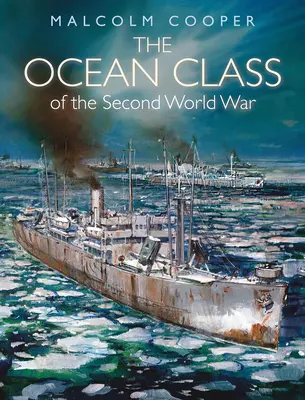 Die Ozean-Klasse des Zweiten Weltkriegs - The Ocean Class of the Second World War
