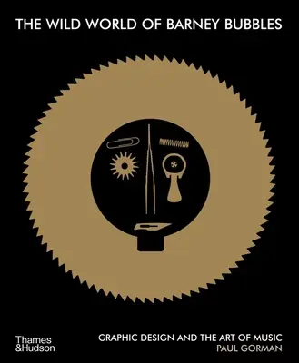 Die wilde Welt von Barney Bubbles: Grafikdesign und die Kunst der Musik - The Wild World of Barney Bubbles: Graphic Design and the Art of Music