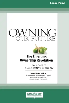 Unsere Zukunft gehört uns: Die entstehende Eigentumsrevolution (16pt Large Print Edition) - Owning Our Future: The Emerging Ownership Revolution (16pt Large Print Edition)