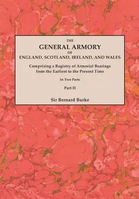 The General Armory of England, Scotland, Ireland, and Wales; Comprising a Registry of Armorial Bearings from the Earliest to the Present Time. Mit einem - The General Armory of England, Scotland, Ireland, and Wales; Comprising a Registry of Armorial Bearings from the Earliest to the Present Time. With a