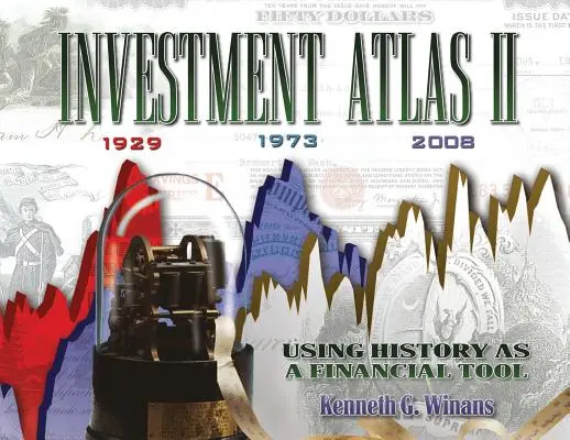 Investitionsatlas II: Die Geschichte als Finanzinstrument nutzen - Investment Atlas II: Using History As a Financial Tool