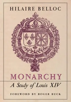 Die Monarchie: Eine Studie über Ludwig XIV. - Monarchy: A Study of Louis XIV