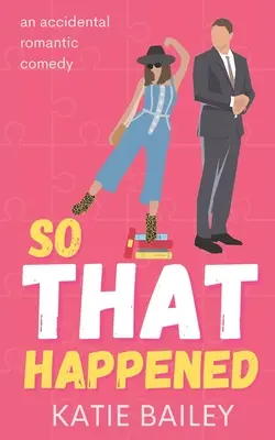 So ist es geschehen: Eine romantische Komödie - So That Happened: A Romantic Comedy