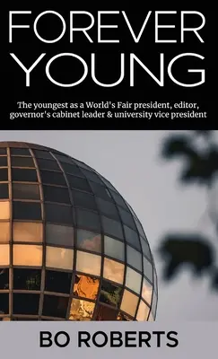 Für immer jung: Die Jüngste als Weltausstellungspräsidentin, Redakteurin, Kabinettschefin des Gouverneurs, Universitätsvizepräsidentin - Forever Young: The Youngest as a World's Fair President, Editor, Governor's Cabinet Leader, University Vice President