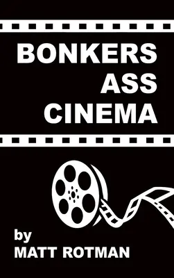 Bonkers Ass Cinema (Gebundene Ausgabe) - Bonkers Ass Cinema (hardback)