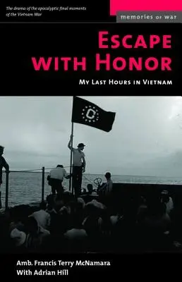 Flucht mit Ehre: Meine letzten Stunden in Vietnam - Escape with Honor: My Last Hours in Vietnam