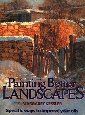 Bessere Landschaften malen: Konkrete Wege zur Verbesserung Ihrer Ölbilder - Painting Better Landscapes: Specific Ways to Improve Your Oils