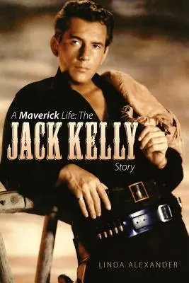 Das Leben eines Mavericks: Die Geschichte von Jack Kelly - A Maverick Life: The Jack Kelly Story