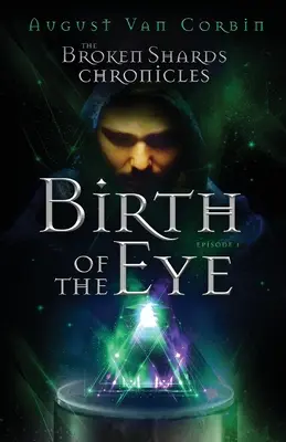 Die Chroniken der zerbrochenen Scherben: Episode I - Die Geburt des Auges - The Broken Shards Chronicles: Episode I - Birth Of The Eye