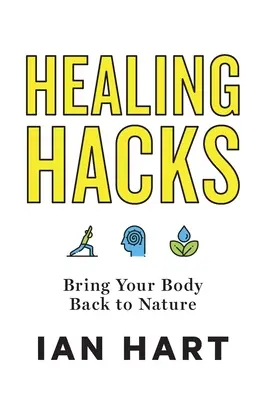 Heilende Hacks: Bringen Sie Ihren Körper zurück zur Natur - Healing Hacks: Bring Your Body Back to Nature