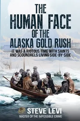 Das menschliche Gesicht des Alaska-Goldrausches - The Human Face of the Alaska Gold Rush