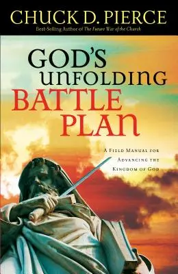 Gottes sich entfaltender Schlachtplan: Ein Feldhandbuch für den Vormarsch des Reiches Gottes - God's Unfolding Battle Plan: A Field Manual for Advancing the Kingdom of God