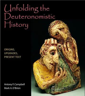 Die Entfaltung der deuteronomistischen Geschichte: Ursprünge, Aktualisierungen, gegenwärtiger Text - Unfolding the Deuteronomistic History: Origins, Upgrades, Present Text