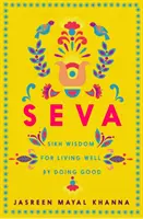 Seva - Sikh-Weisheit für ein gutes Leben, indem man Gutes tut - Seva - Sikh wisdom for living well by doing good
