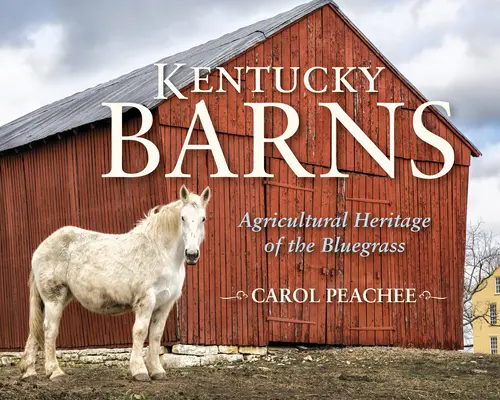 Kentucky Barns: Das landwirtschaftliche Erbe des Bluegrass - Kentucky Barns: Agricultural Heritage of the Bluegrass