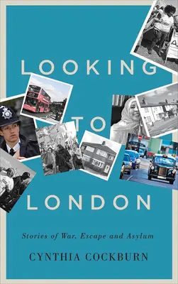 Der Blick nach London: Geschichten von Krieg, Flucht und Asyl - Looking to London: Stories of War, Escape and Asylum