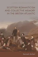 Schottische Romantik und kollektives Gedächtnis im britischen Atlantik - Scottish Romanticism and Collective Memory in the British Atlantic
