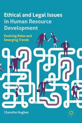 Ethische und rechtliche Fragen der Personalentwicklung: Sich entwickelnde Rollen und aufkommende Trends - Ethical and Legal Issues in Human Resource Development: Evolving Roles and Emerging Trends