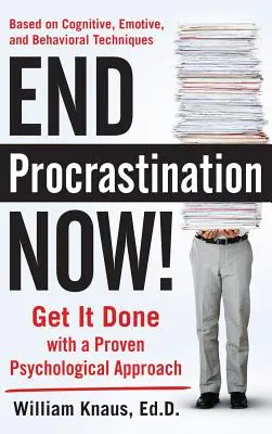 Schluss mit der Prokrastination, jetzt! Erledigen Sie es mit einem bewährten psychologischen Ansatz - End Procrastination Now!: Get It Done with a Proven Psychological Approach