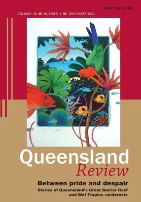 Zwischen Stolz und Verzweiflung: Geschichten von Queenslands Great Barrier Reef und den Regenwäldern der feuchten Tropen - Between Pride and Despair: Stories of Queensland's Great Barrier Reef and Wet Tropics Rainforests