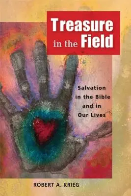 Der Schatz auf dem Feld: Erlösung in der Bibel und in unserem Leben - Treasure in the Field: Salvation in the Bible and in Our Lives
