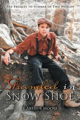 Gestrandet in Schneeschuh: Das Prequel zu Sommer der zwei Welten - Stranded in Snow Shoe: The Prequel to Summer of Two Worlds