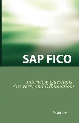 SAP Fico Interview Fragen, Antworten und Erklärungen: SAP-Fico-Zertifizierungsprüfung - SAP Fico Interview Questions, Answers, and Explanations: SAP Fico Certification Review