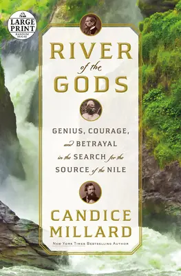 Fluss der Götter: Genie, Mut und Verrat auf der Suche nach der Quelle des Nils - River of the Gods: Genius, Courage, and Betrayal in the Search for the Source of the Nile