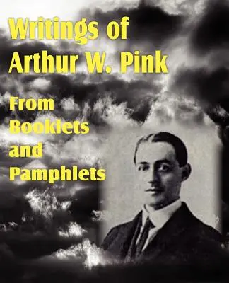 Schriften von Arthur W. Pink aus Broschüren und Pamphleten - Writings of Arthur W. Pink from Booklets and Pamphlets