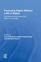 Schutz von Rechten ohne eine Bill of Rights: Institutionelle Leistung und Reform in Australien - Protecting Rights Without a Bill of Rights: Institutional Performance and Reform in Australia