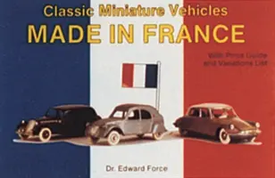 Klassische Miniatur-Fahrzeuge: Hergestellt in Frankreich - Classic Miniature Vehicles: Made in France