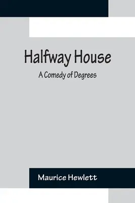 Halfway House: Eine Komödie der Abstufungen - Halfway House: A Comedy of Degrees
