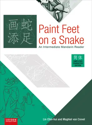 Füße auf eine Schlange malen: Ein Mandarin-Lesebuch für Fortgeschrittene - Paint Feet on a Snake: An Intermediate Mandarin Reader