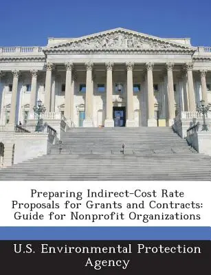 Vorbereitung von Vorschlägen für indirekte Kosten bei Zuschüssen und Verträgen: Leitfaden für Non-Profit-Organisationen - Preparing Indirect-Cost Rate Proposals for Grants and Contracts: Guide for Nonprofit Organizations