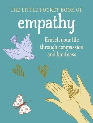 Das kleine Buch der Empathie: Bereichern Sie Ihr Leben durch Mitgefühl und Freundlichkeit - The Little Book of Empathy: Enrich Your Life Through Compassion and Kindness