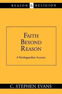 Glaube jenseits der Vernunft: Eine Kierkegaardsche Darstellung - Faith Beyond Reason: A Kierkegaardian Account