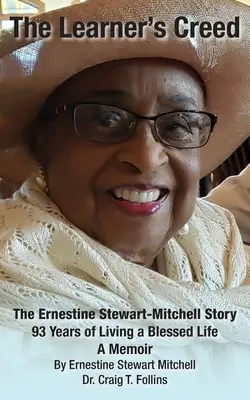 Das Glaubensbekenntnis des Lernenden: Die Geschichte von Ernestine Stewart-Mitchell - The Learner's Creed: The Ernestine Stewart-Mitchell Story