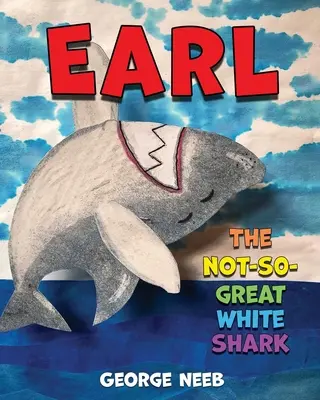 Earl, der nicht ganz so große weiße Hai - Earl, The Not-So-Great White Shark