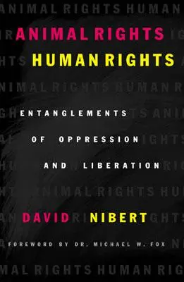 Tierrechte/Menschenrechte: Verflechtungen von Unterdrückung und Befreiung - Animal Rights/Human Rights: Entanglements of Oppression and Liberation