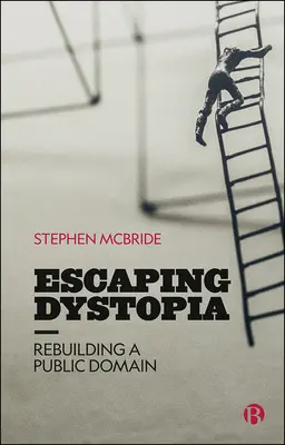 Der Dystopie entkommen: Der Wiederaufbau eines öffentlichen Bereichs - Escaping Dystopia: Rebuilding a Public Domain