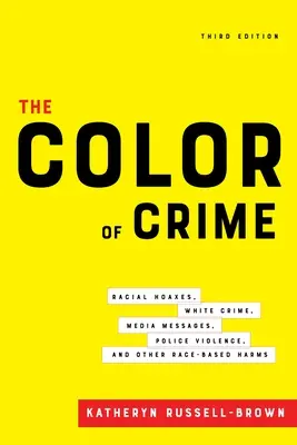 Die Farbe des Verbrechens, dritte Auflage: Rassenschwindel, Kriminalität von Weißen, Medienbotschaften, Polizeigewalt und andere rassistisch motivierte Gewalttaten - The Color of Crime, Third Edition: Racial Hoaxes, White Crime, Media Messages, Police Violence, and Other Race-Based Harms