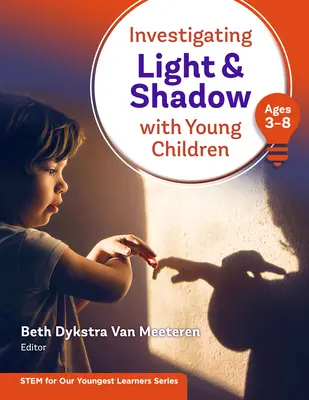 Licht und Schatten mit kleinen Kindern untersuchen (3-8 Jahre) - Investigating Light and Shadow with Young Children (Ages 3-8)